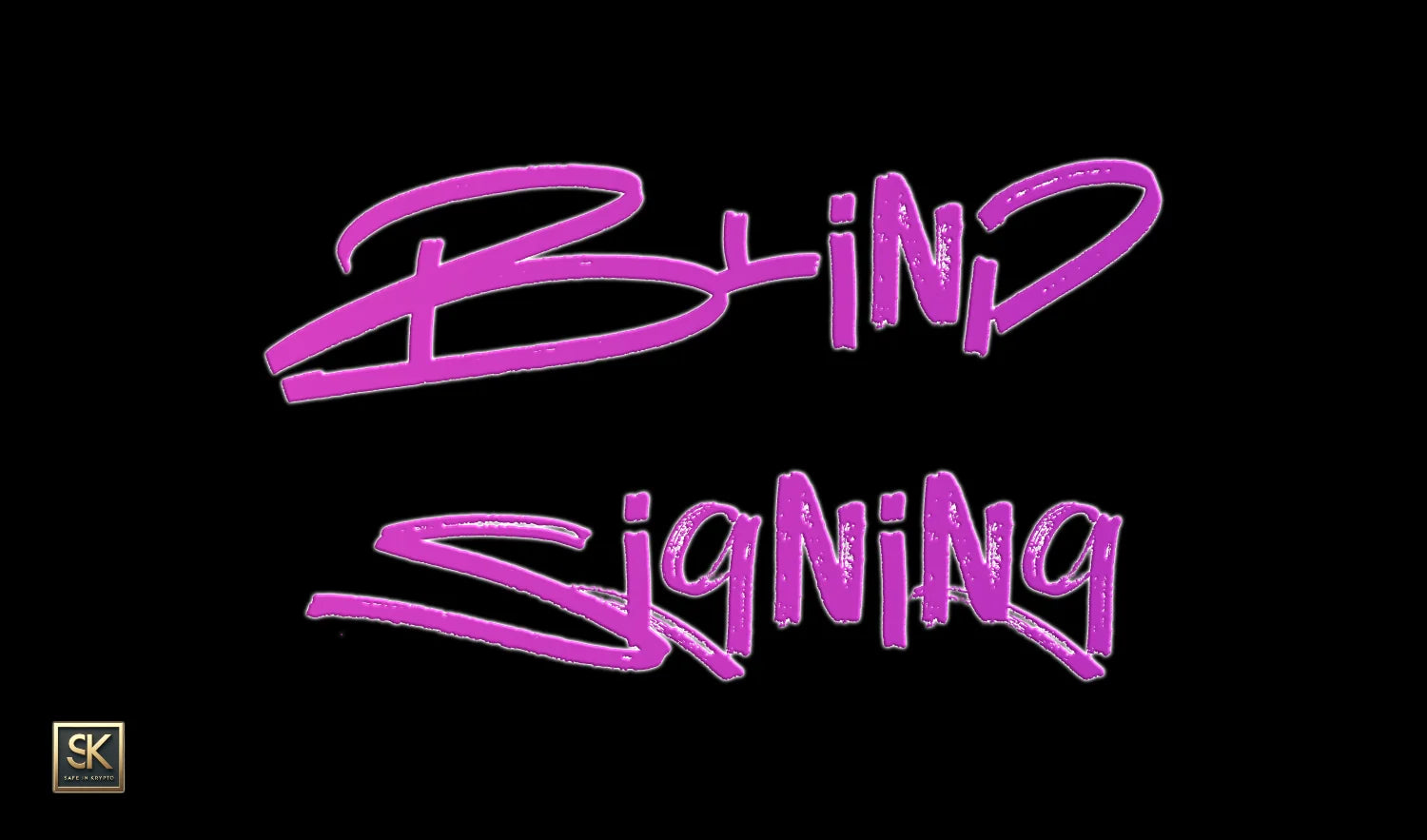 Blind Signing